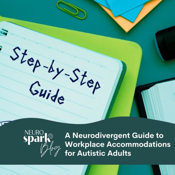 Graphic for NeuroSpark Health's blog: A Neurodivergent Guide to Workplace Accommodations for Autistic Adults