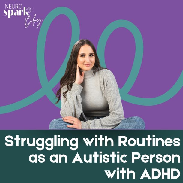 Colorful graphic with a picture of Dani Rodwell for NeuroSpark Health's blog Struggling With Routines As An Autistic Person With ADHD.
