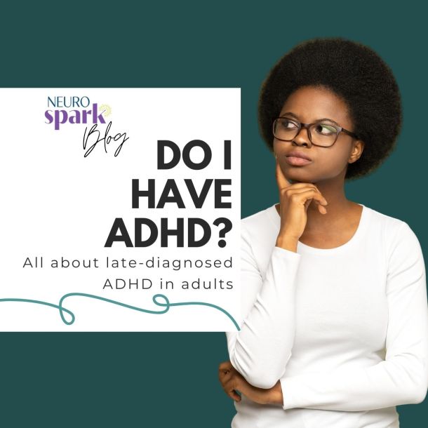 Woman thoughtfully looking to the side next to text reading “Do I Have ADHD? All about late-diagnosed ADHD in adults” from the NeuroSpark Health blog.