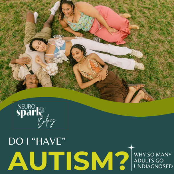 Graphic for NeuroSpark Health's blog: Do I Have Autism? Why So Many Adults Go Undiagnosed.